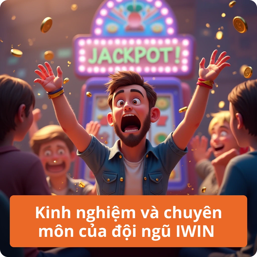 Kinh nghiệm và chuyên môn của đội ngũ IWIN